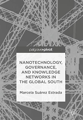 Nanotechnology, Governance, And Knowledge Networks In The Global South