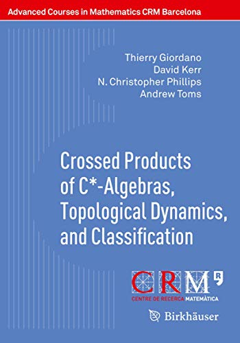 Crossed Products Of C*-Algebras, Topological Dynamics, And Classification 1st Ed. 2018