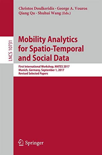 Mobility Analytics For Spatio-Temporal And Social Data: First International Workshop, MATES 2017, Munich, Germany, September 1, 2017, Revised Selected Papers