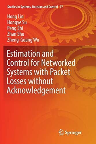 Estimation And Control For Networked Systems With Packet Losses Without Acknowledgement (Studies In
