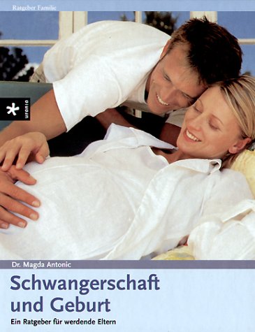 Schwangerschaft Und Geburt. Ein Ratgeber Für Werdende Eltern
