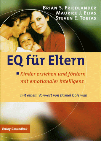 EQ fur Eltern. Kinder erziehen und fordern mit emotionaler Intelligenz.