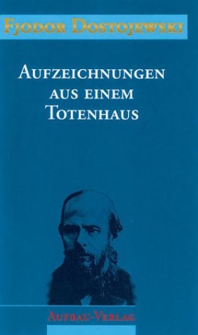 Sämtliche Romane Und Erzählungen, 13 Bde., Aufzeichnungen Aus Einem Totenhaus