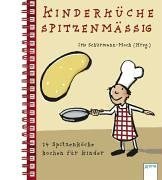 Kinderküche Spitzenmässig. 24 Spitzenköche Kochen Für Kinder. (Ab 10 J.).