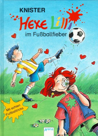 Hexe Lilli Im Fußballfieber. ( Ab 8 J.). Mit Echten Fußballtricks