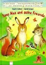 Hase Max Und Seine Freunde. ( Ab 5 J.).