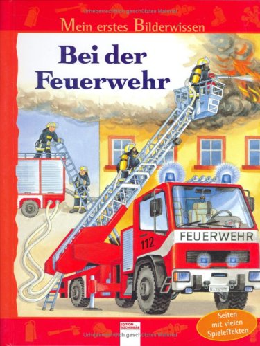 Mein Erstes Bilderwissen. Bei Der Feuerwehr. ( Ab 3 J.).