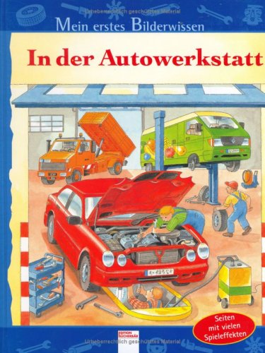 Mein Erstes Bilderwissen. In Der Autowerkstatt. ( Ab 3 J.).