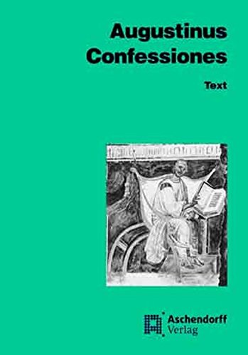 Confessiones. Text. Auswahl Aus Den Büchern I - X.