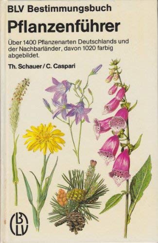 Pflanzenführer: Über 1400 Pflanzenarten Deutschlands U. D. Nachbarländer (Blv-Bestimmungsbuch ; 2) (German Edition)