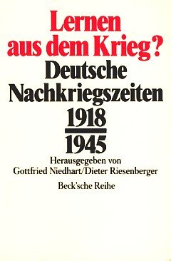 Lernen Aus Dem Krieg?: Deutsche Nachkriegszeiten, 1918 Und 1945 : Beiträge Zur Historischen Friedensforschung (Beck'Sche Reihe) (German Edition)