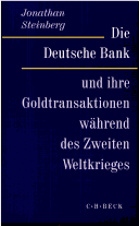 Die Deutsche Bank und ihre Goldtransaktionen wahrend des Zweiten Weltkrieges.