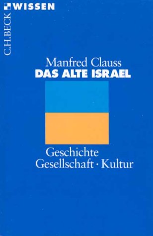 Das alte Israel. Geschichte Gesellschaft Kultur.