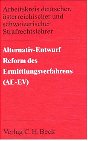 Alternativ Entwurf. Reform des Ermittlungsverfahrens AE EV .