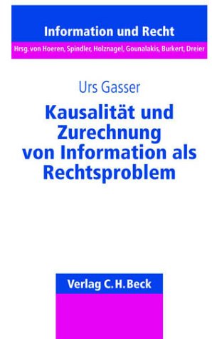 Kausalität Und Zurechnung von Information Als Rechtsproblem.