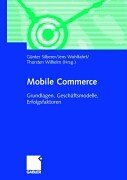 Mobile Commerce. Grundlagen, Geschäftsmodelle, Erfolgsfaktoren