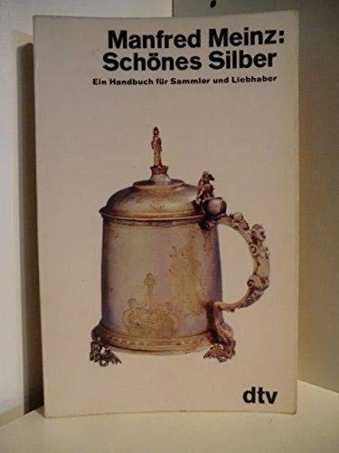 Schönes Silber: E. Handbuch Für Sammler U. Liebhaber