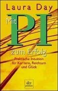 Mit P.I. zum Erfolg. Praktische Intuition fur Karriere Reichtum und Gluck.