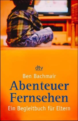 Abenteuer Fernsehen. Ein Begleitbuch fur Eltern.