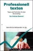 Professionelles Texten. Tipps und Techniken fur den Berufsalltag.