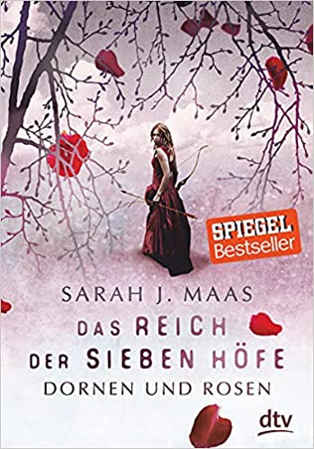 Das Reich Der Sieben Höfe – Dornen Und Rosen by Sarah J. Maas, ISBN 9783423761635