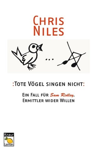 Tote Vögel Singen Nicht. Ein Fall Für Sam Ridley, Ermittler Wider Willen