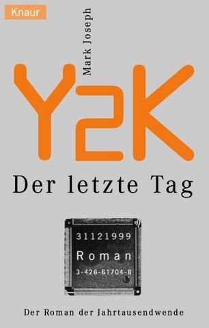 Y2K. Der Letzte Tag. Der Roman Der Jahrtausendwende