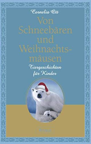 Von Schneebären Und Weihnachtsmäusen. Tiergeschichten Für Kinder.