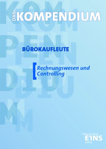 Das Kompendium Burokaufleute Rechnungswesen und Controlling. Lernmaterialien