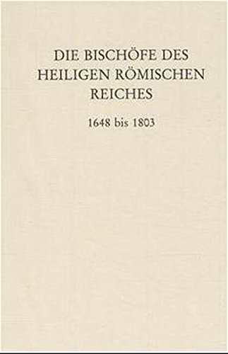 Die Bischöfe des Heiligen Römischen Reiches 1648 Bis 1803