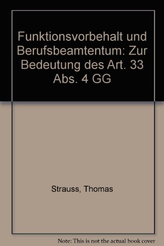 Funktionsvorbehalt Und Berufsbeamtentum: Zur Bedeutung Des Art. 33 Abs. 4 GG