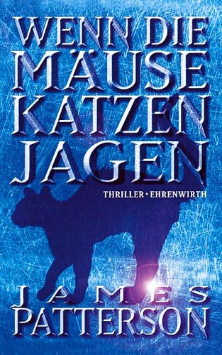 Wenn Die Mäuse Katzen Jagen by James Patterson, ISBN 9783431035612
