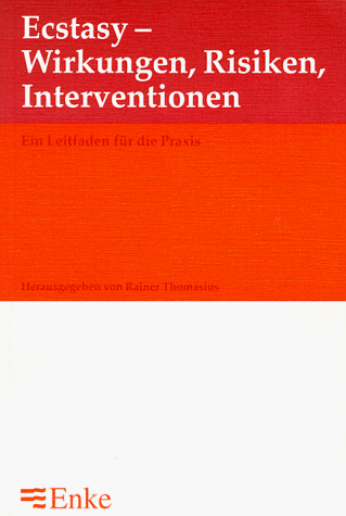 Ecstasy. Wirkungen, Risiken, Interventionen. Ein Leitfaden Für Die Praxis.