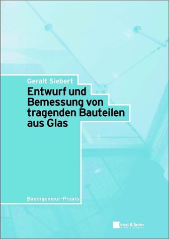 Entwerf Und Bemessung Von Tragenden Bauteilen Aus Glas