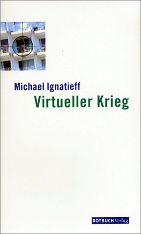 Virtueller Krieg. Kosovo und die Folgen.