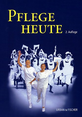 Pflege Heute. Lehrbuch Und Atlas Für Pflegeberufe