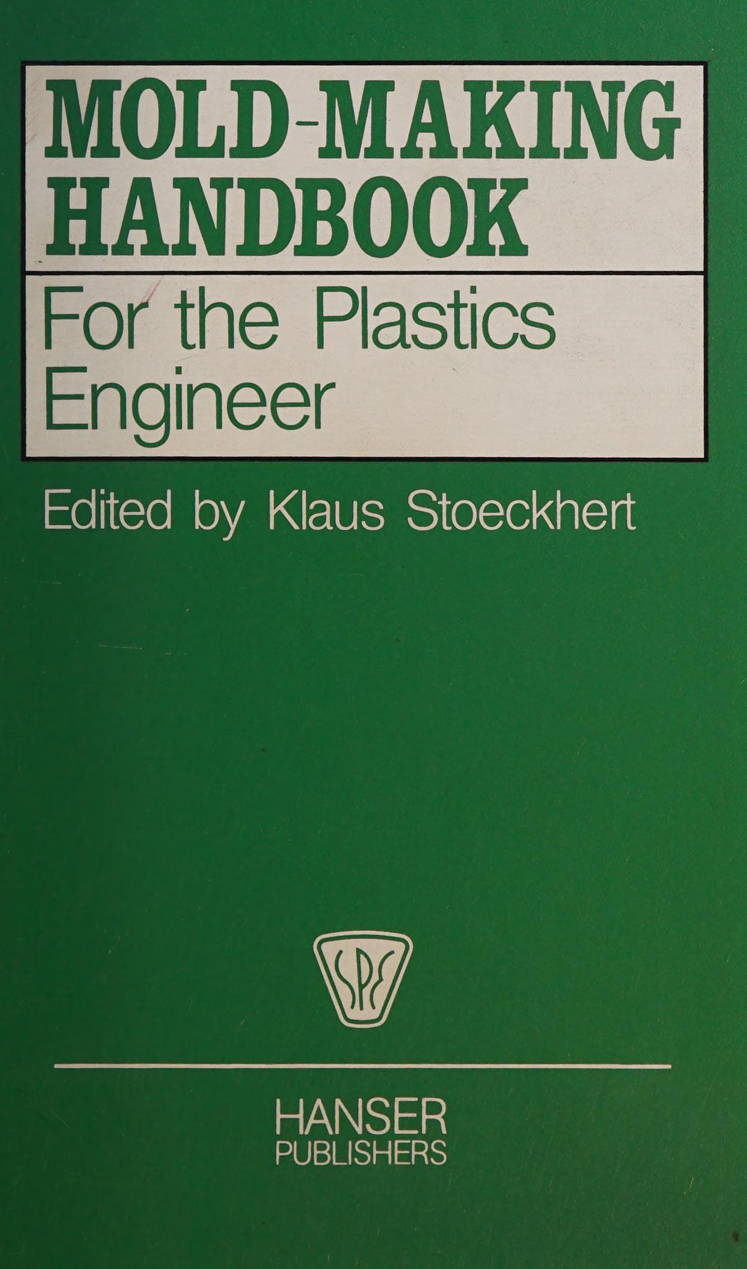 Mold-Making Handbook: For The Plastics Engineer