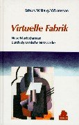Virtuelle Fabrik. Neue Marktchancen durch dynamische Netzwerke.