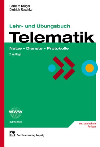 Lehr und Ubungsbuch Telematik. Netze Dienste Protokolle.