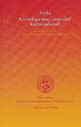 Attika - Archaologie Einer Zentralen Kulturlandschaft