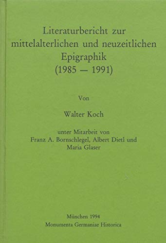 Literaturbericht Zur Mittelalterlichen Und Neuzeitlichen Epigraphik