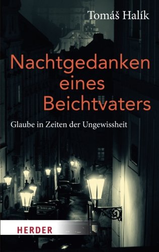 Nachtgedanken Eines Beichtvater. Glaube in Zeiten Der Ungewissheit