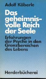 DAS GEHEIMNISVOLLE REICH DER SEELE