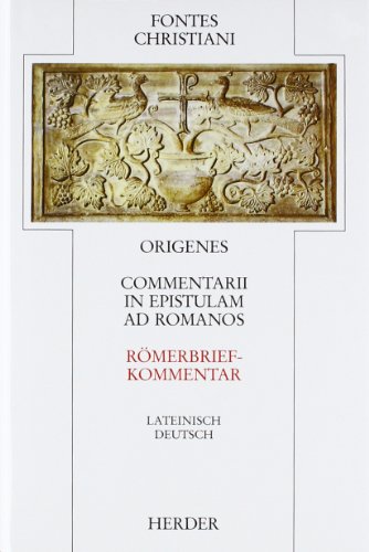 Commentarii In Epistulam Ad Romanos =: Römerbriefkommentar (Fontes Christiani) (German Edition)