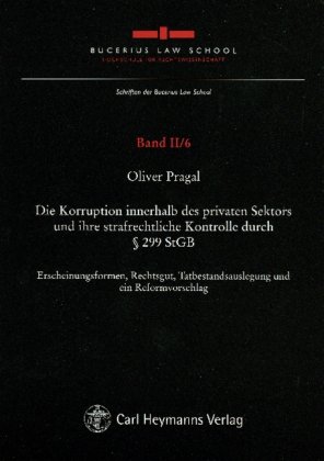 Die Korruption Innerhalb Des Privaten Sektors Und Ihre Strafrechtliche Kontrolle Durch Ã‚Â§ 299 Stgb