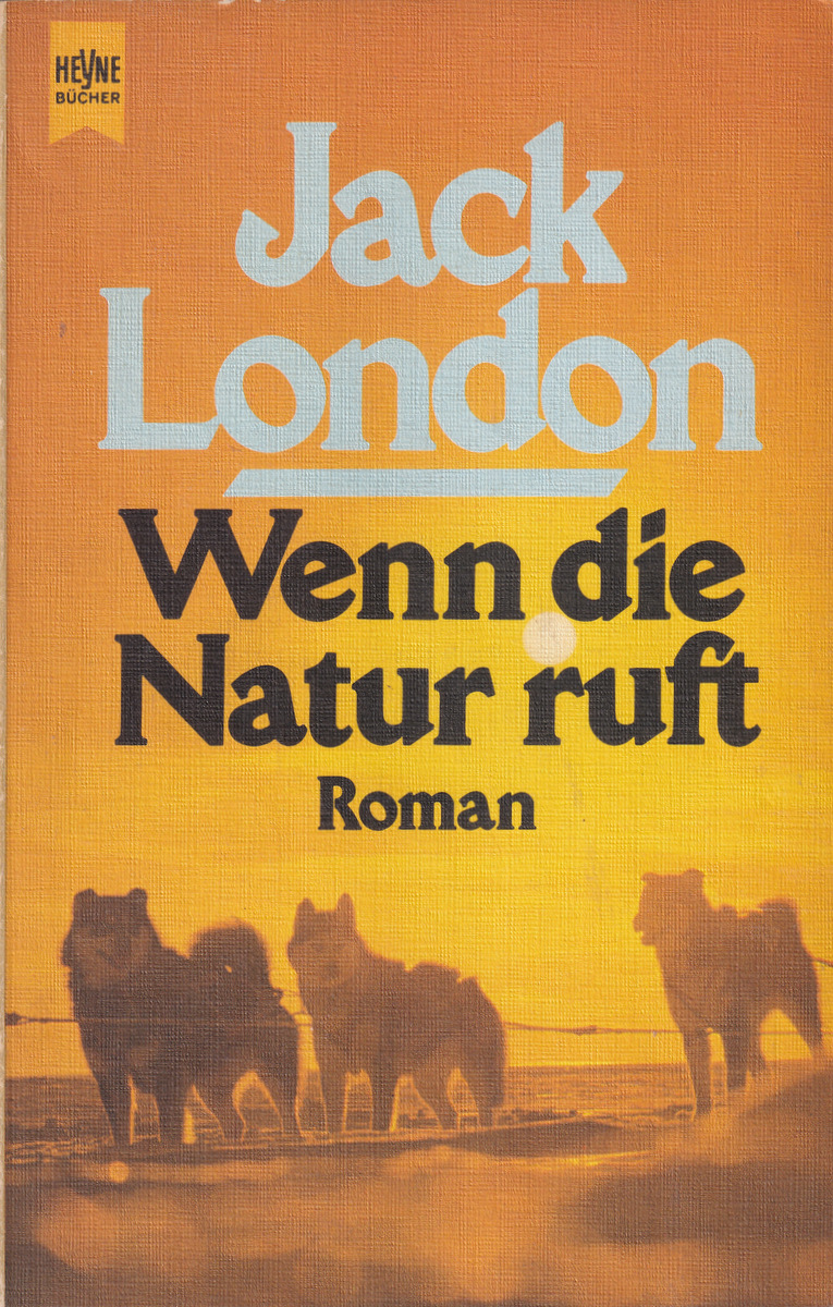Wenn Die Natur Ruft by Jack London, ISBN 9783453014367