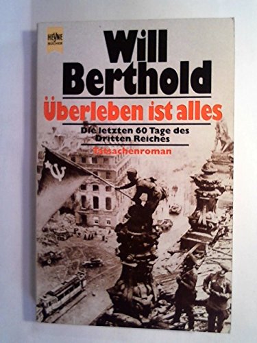 ÜBERLEBEN IST ALLES - Die Letzten 60 Tage des Dritten Reiches