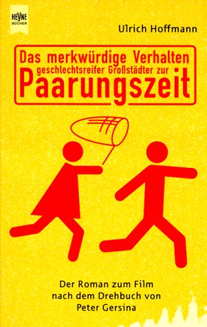 Das Merkwürdige Verhalten Geschlechtsreifer GroÃŸstädter Zur Paarungszeit. Der Roman Zum Film