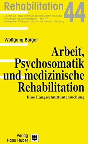 Arbeit Psychosomatik und medizinische Rehabilitation. Eine Langsschnittuntersuchung.