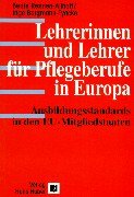Lehrerinnen Und Lehrer Für Pflegeberufe in Europa. Ausbildungsstandards in Den EU- Mitgliedsstaaten.